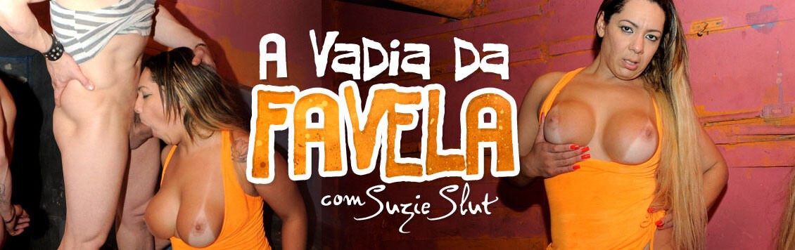 A Vadia da Favela com a gostosa Suzie Slut