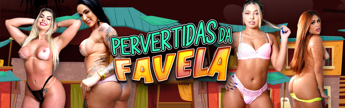 PERVERTIDAS DA FAVELA