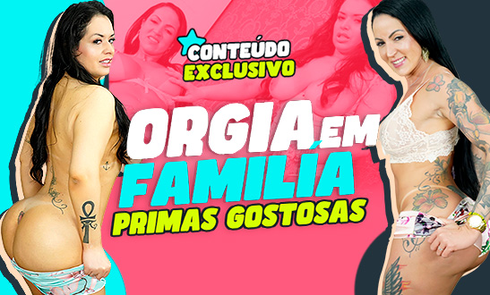 Orgia em família, primas gostosas