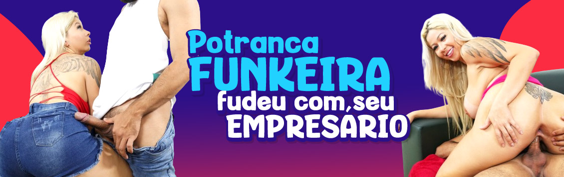 Potranca funkeira fudeu com seu empresário