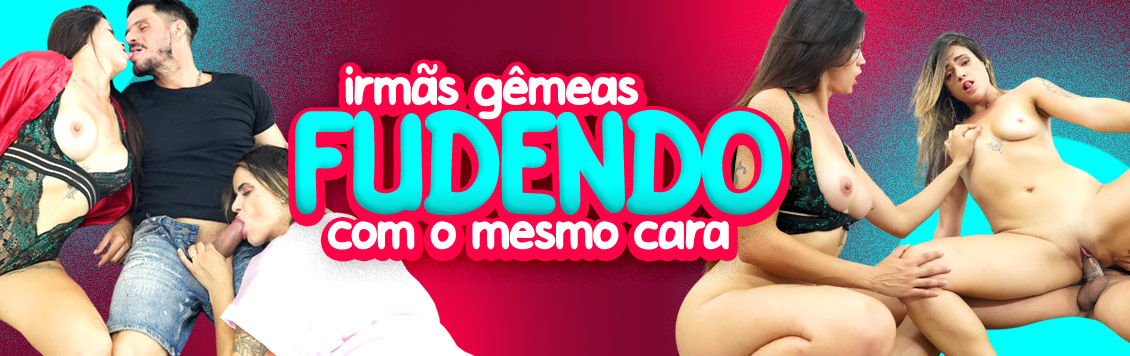 Irmãs gemeas fudendo com o mesmo cara