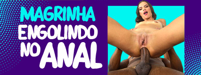 Magrinha engolindo tudo no ANAL