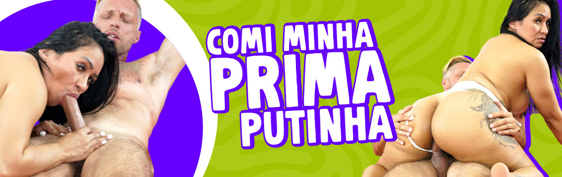 Consegui comer minha Prima putinha