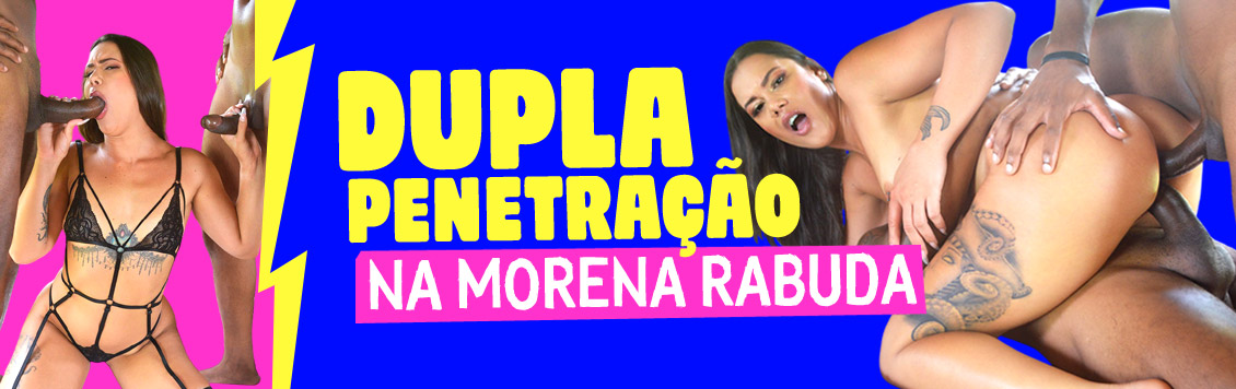 Dupla penetração na morena rabuda