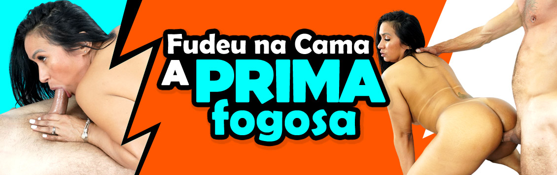 Fodeu na cama a prima mais gostosa da Familia!
