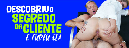Descobriu o segredo da sua cliente e fodeu ela!